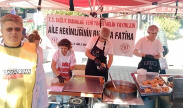 “Aile hekimlerinin ruhuna fatiha” diyerek lokma döktürdüler